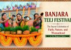 Banjara Teej Festival: The Sacred Celebration of Faith, Nature, and Womanhood in Gor Banjara Culture