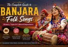 The Complete Guide to Banjara Folk Songs: History, Types & Cultural Importance