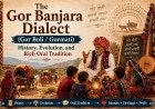 The Gor Banjara Dialect (Gor Boli / Gormati): History, Evolution, and Rich Oral Tradition