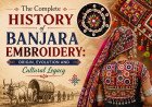 The Complete History of Banjara Embroidery: Origin, Evolution and Cultural Legacy