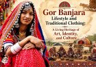 Gor Banjara Lifestyle and Traditional Clothing: A Living Heritage of Art, Identity, and Culture