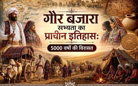 गोर बंजारा सभ्यता का प्राचीन इतिहास: 5000 वर्षों की विरासत