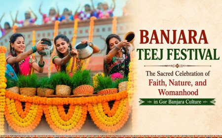 Banjara Teej Festival: The Sacred Celebration of Faith, Nature, and Womanhood in Gor Banjara Culture