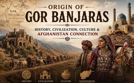 Origin of Gor Banjaras: History, Civilization, Culture & Afghanistan Connection